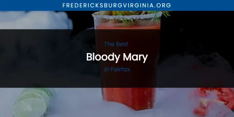 The Absolute Best Bloody Mary in Fairfax