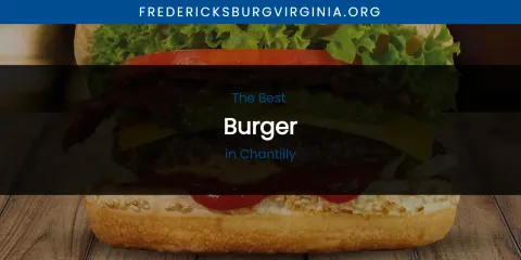 The Absolute Best Burger in Chantilly