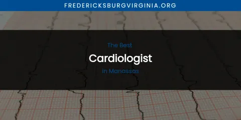 Manassas' Best Cardiologist