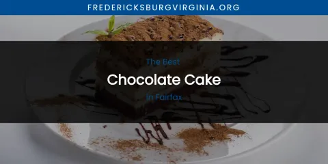 The Absolute Best Chocolate Cake in Fairfax