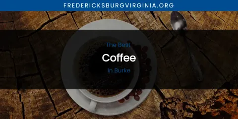 The Absolute Best Coffee in Burke
