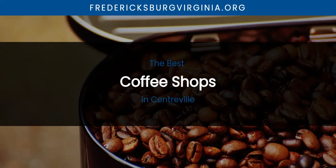 The Absolute Best Coffee Shops in Centreville featured