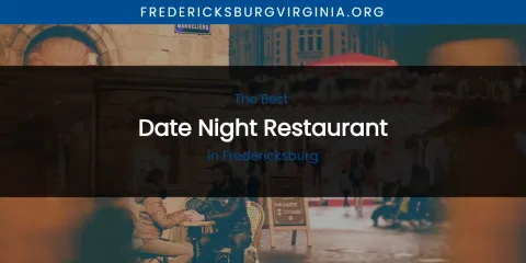 The Absolute Best Date Night Restaurant in Fredericksburg