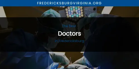 The Absolute Best Doctors in Fredericksburg