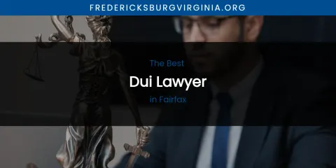 The Absolute Best Dui Lawyer in Fairfax