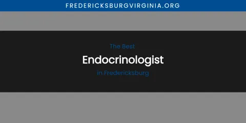 The Absolute Best Endocrinologist in Fredericksburg