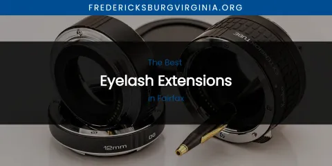 Best Eyelash Extensions in Fairfax: Our Expert Picks