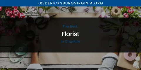 The Absolute Best Florist in Chantilly