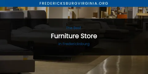 The Absolute Best Furniture Store in Fredericksburg