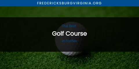 The Absolute Best Golf Course in Fairfax