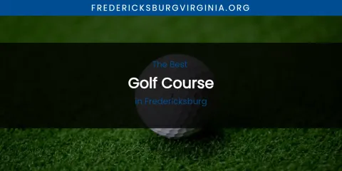 The Top-Rated Golf Course in Fredericksburg