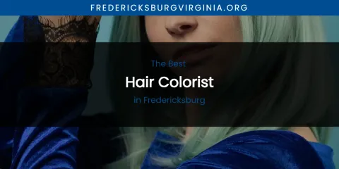 The Absolute Best Hair Colorist in Fredericksburg
