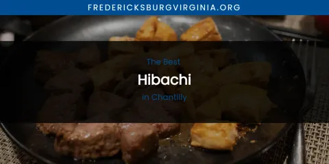 The Absolute Best Hibachi in Chantilly