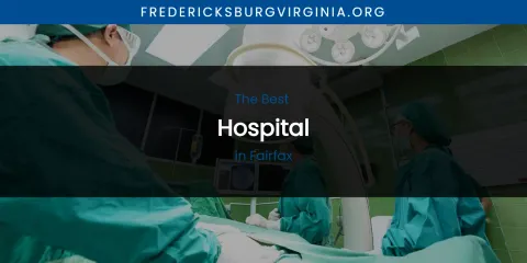 The Absolute Best Hospital in Fairfax