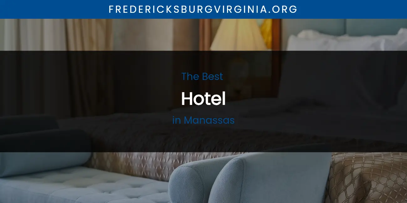 The Top-Rated Hotel in Manassas featured