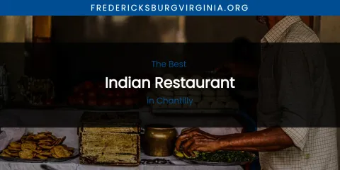 The Absolute Best Indian Restaurant in Chantilly