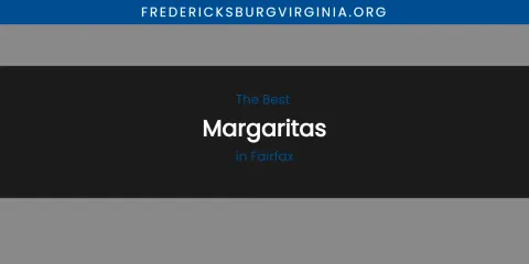 The Absolute Best Margaritas in Fairfax