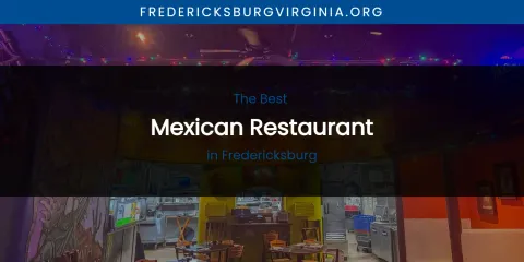 The Absolute Best Mexican Restaurant in Fredericksburg