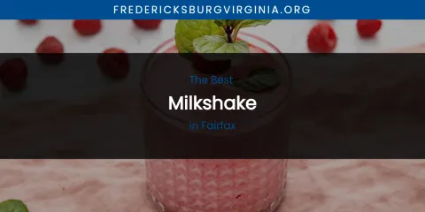 The Absolute Best Milkshake in Fairfax