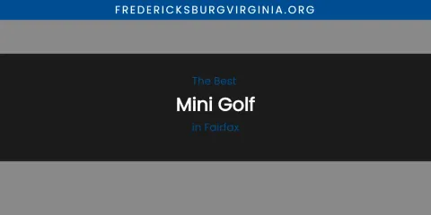 The Absolute Best Mini Golf in Fairfax