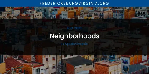 Spotsylvania's Best Neighborhoods