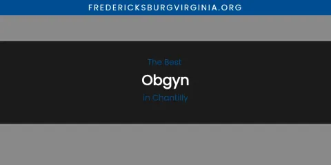 The Absolute Best Obgyn in Chantilly